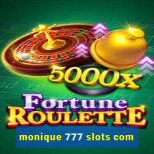 monique 777 slots com